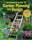 Beginner's Guide to Garden Planning and Design : 50 Simple Gardening Ideas for Adding Style & Personality to Your Outdoor Space - eBook