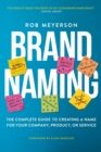 Brand Naming : The Complete Guide to Creating a Name for Your Company, Product, or Service - Book