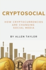 Cryptosocial : How Cryptocurrencies Are Changing Social Media - Book