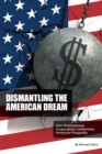 Dismantling the American Dream : How Multinational Corporations Undermine American Prosperity - Book