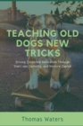 Teaching Old Dogs New Tricks : Driving Corporate Innovation Through Start-ups, Spinoffs, and Venture Capital - Book