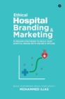 Ethical Hospital Branding & Marketing : 15 Proven Strategies to Build Your Hospital Brand Both Online & Offline - Book