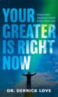 Your Greater is Right Now : Living as God's masterpiece instead of life's middle class - Book