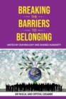 Breaking the Barriers to Belonging : United by Our Biology and Shared Humanity - Book