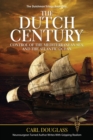 The Dutch Century : Control of the Mediterranean Sea, and the Atlantic Ocean - Book