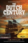The Dutch Century : Domination of the Spice Trade at Any Cost - Book