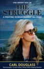 The Struggle : A Fighting Woman Against all Odds - Book