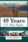 49 Years in the 49th State : A wildlife biologist reflects on nearly 50 years of adventure and exploration in Alaska - Book