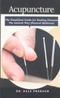 Acupuncture : The Simplified Guide for Healing Diseases The natural Way (Natural Medicine) - Book