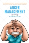 Anger Management : The Summarized Kid's Guide to Overcoming Explosive Anger and Emotional Problems - Book