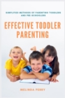 Effective Toddler Parenting : Simplified Methods of Parenting Toddlers and Pre-Schoolers - Book