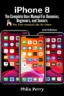 iPhone 8 : The Complete User Manual For Dummies, Beginners, and Seniors - Book