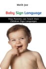 Baby Sign Language : How Parents can Teach their Children Sign Languages - Book