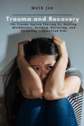 Trauma and Recovery : The Trauma System Therapy for Healing, Mindfulness, Bonding, Nurturing, and Parenting Traumatized Kids - Book