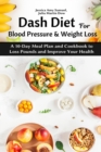 Dash Diet for Blood Pressure and Weight Loss : A 10-Day Meal Plan and Cookbook to Loss Pounds and Improve Your Health - Book
