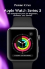 Apple Watch Series 3 : The Simplified Guide for Beginners, Dummies and Seniors - Book
