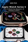 Apple Watch Series 5 : The #1 iWatch User Manual for All Dummies & Seniors - Book