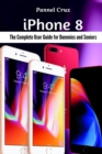 iPhone 8 : The Complete User Guide for Dummies and Seniors - Book