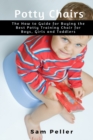 Potty Chair : The How to Guide for Buying the Best Potty Training Chair for Boys, Girls and Toddlers - Book