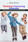 Sensory Processing Disorder : Raising and Nurturing Sensory Smart Children - Book