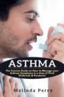 Asthma : The Concise Guide on How to Manage your Asthma Symptoms in a time of Viral Outbreak & Pandemic - Book