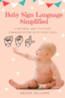 Baby Sign Language Simplified : A Natural Way to Start Communicating with Your Child - Book