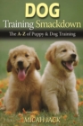 Dog Training Smackdown : The A - Z of Puppy & Dog Training - Book