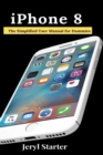 iPhone 8 : The Simplified User Manual for Dummies - Book