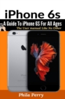 iPhone 6s : A Guide To iPhone 6S for All Ages - Book