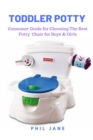 Toddler Potty : Consumer Guide for Choosing The Best Potty Chair for Boys & Girls - Book