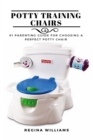 Potty Training Chairs : #1 Parenting Guide for Choosing a Perfect Potty Chair - Book