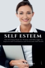 Self Esteem : The Self Help Book for Women and Men eager to Improve Self Confidence and Overcome Self Doubt - Book