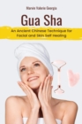 Gua Sha : An Ancient Chinese Technique for Facial and Skin Self Healing - Book
