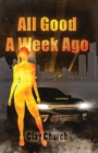 All Good A Week Ago : In My Lifetime Series - Book
