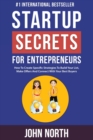 Startup Secrets for Entrepreneurs : How To Create Specific Strategies To Build Your List, Make Offers And Connect With Your Best Buyers - Book