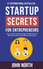 Startup Secrets for Entrepreneurs : How To Create Specific Strategies To Build Your List, Make Offers And Connect With Your Best Buyers - Book