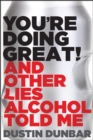 You’re Doing Great! (And Other Lies Alcohol Told Me) - Book