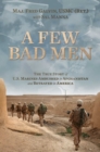 A Few Bad Men : The True Story of U.S. Marines Ambushed in Afghanistan and Betrayed in America - Book