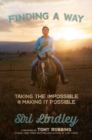 Finding a Way : Taking the Impossible and Making it Possible - Book