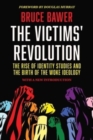 The Victims' Revolution : The Rise of Identity Studies and the Birth of the Woke Ideology - Book