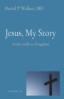 Jesus, My Story : From cradle to Kingdom - eBook