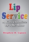 Lip Service : A Kids Chronicle by a Mr. Mom - Book