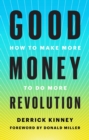Good Money Revolution : How to Make More to Do More - Book