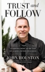 Trust and Follow : Learning How to Be CEO of a God-Owned Business - Book