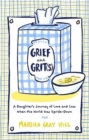 Grief and Grit(s) : A Daughter's Journey of Love and Loss When the World Was Upside-Down - Book