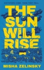 The Sun Will Rise : A Novel - Book