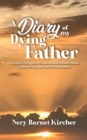 A Diary of my Dying Father : A Family's Struggle at Hospitals and Rehabilitation Center for the Survival of Their Father - Book