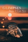 Glimpses... Now I Can See - Book
