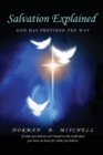 Salvation Explained : God has Provided the Way - Book