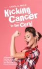 Kicking Cancer to the Curb! : A Glimpse of My Life as Seen in the Rearview Mirror and Through the Front Windshield! - eBook